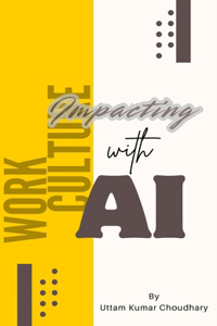 Impacting Work Culture with AI