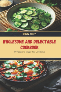 Wholesome and Delectable Cookbook