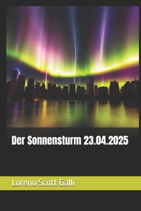 Der Sonnensturm 23.04.2025