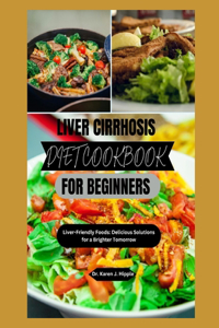 Liver Cirrhosis Diet Cookbook for Beginners