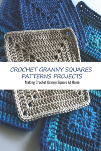 Crochet Granny Squares Patterns Projects