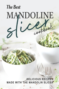 Best Mandoline Slicer Cookbook
