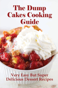The Dump Cakes Cooking Guide