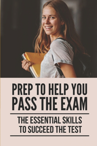 Prep To Help You Pass The Exam