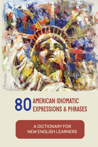 80 American Idiomatic Expressions & Phrases