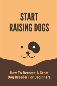 Start Raising Dogs