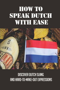 How To Speak Dutch With Ease