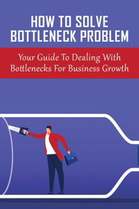 How To Solve Bottleneck Problem