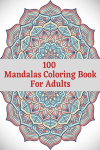 100 Mandalas Coloring Book For Adults