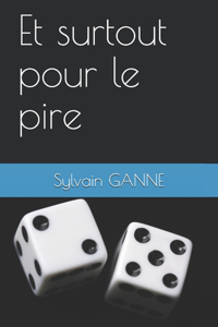 Et surtout pour le pire