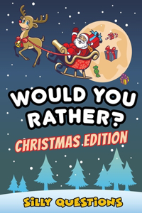 Would you Rather? Christmas Edition