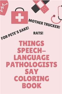 Things Speech-Language Pathologists Say Coloring Book