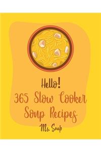 Hello! 365 Slow Cooker Soup Recipes