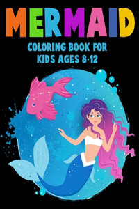 Mermaid Coloring Book for Kids Ages 8-12