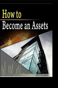 How to Become an Asset