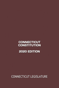 Connecticut Constitution 2020 Edition
