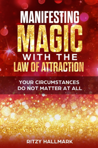 Manifesting MAGIC with the Law of Attraction