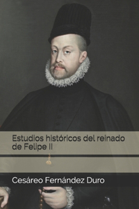Estudios históricos del reinado de Felipe II