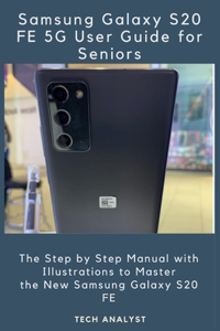 Samsung Galaxy S20 Fe 5g User Guide for Seniors