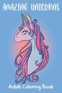 Amazing Unicorns Adult Coloring Book