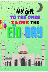 My gift to the ones i love the EÏD'S DAY