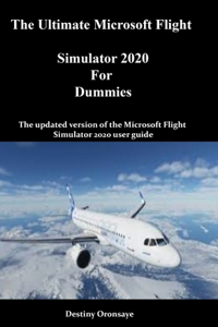 The Ultimate Microsoft Flight Simulator 2020 For Dummies