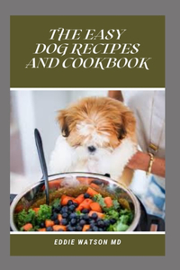 The Easy Dog Recipes and Cookbook