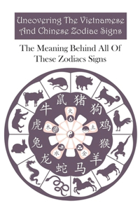 Uncovering The Vietnamese And Chinese Zodiac Signs