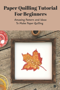 Paper Quilling Tutorial For Beginners