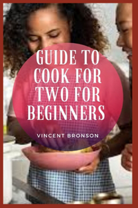 Guide to Cook For Two For Beginners