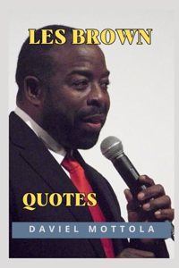 50 Motivational and Inspirational Quotes from Les Brown