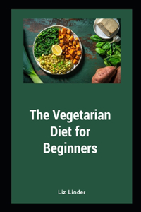 The Vegetarian Diet for Beginners