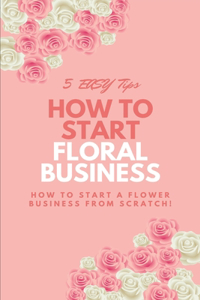 How To Start a Floral Business