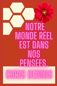 Notre monde réel est dans nos pensées.