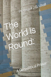 World Is Round: A Geopolitical Primer