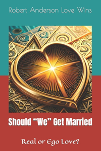 Should "We" Get Married