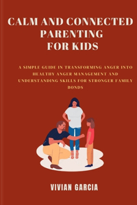 Calm and Connected Parenting for Kids