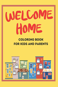 Welcome home coloring book for kids and parents