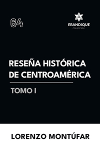 Reseña Histórica de Centroamérica Tomo I