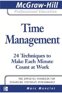 Time Management: 24 Techniques to Make Each Minute Count at Work