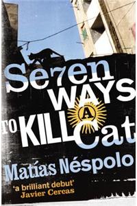 Seven Ways to Kill a Cat