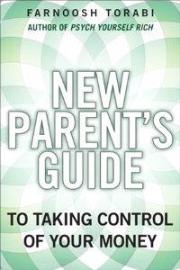 New Parent's Guide to Taking Control of Your Money, The