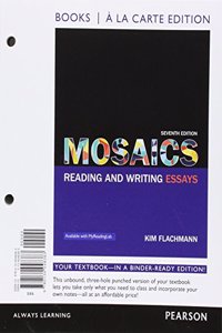 Mosaics: Reading and Writing Essays, Books a la Carte Edition