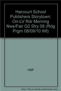Harcourt School Publishers Storytown: On-LV Rdr Morning Nws/Fair G2 Stry 08