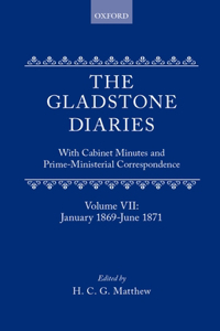 The Gladstone Diaries: Volume 7: January 1869-June 1871