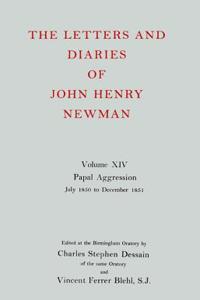 The Letters and Diaries of John Henry Newman: Volume XIV: Papal Aggression: July 1850 to December 1851