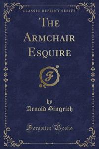 The Armchair Esquire (Classic Reprint)