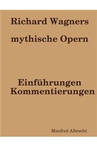 Richard Wagners Mythische Opern