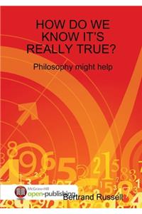 How Do We Know It's Really True? Philosophy Might Help
