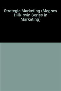 Strategic Marketing (Mcgraw Hill/Irwin Series in Marketing)